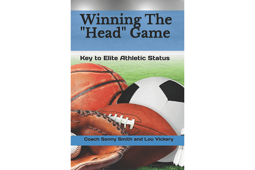 Winning the Head Game - The new book from Coach Sonny Smith and Lou Vickery